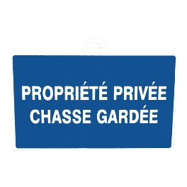 SIGNALETIQUE ''PROPR. PRIV. CHASSE GARDEE''